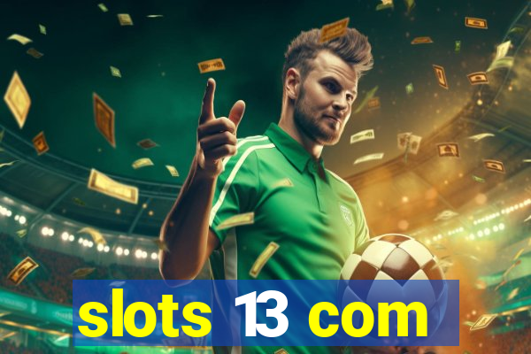 slots 13 com